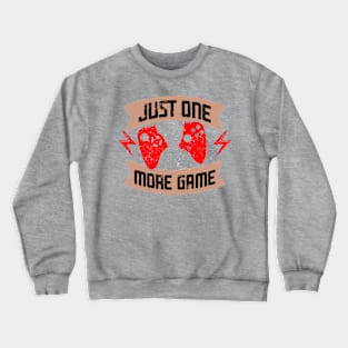 Just One More Game Crewneck Sweatshirt